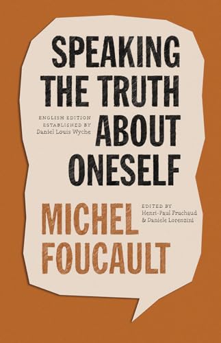 Speaking the Truth About Oneself: Lectures at Victoria University, Toronto, 1982 (Chicago Foucault Project)